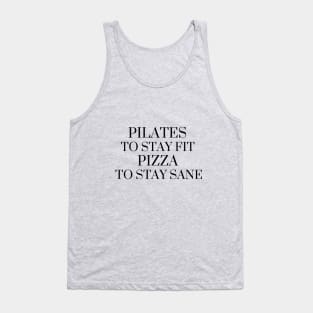 Pilates to stay fit pizza to stay sane. Tank Top